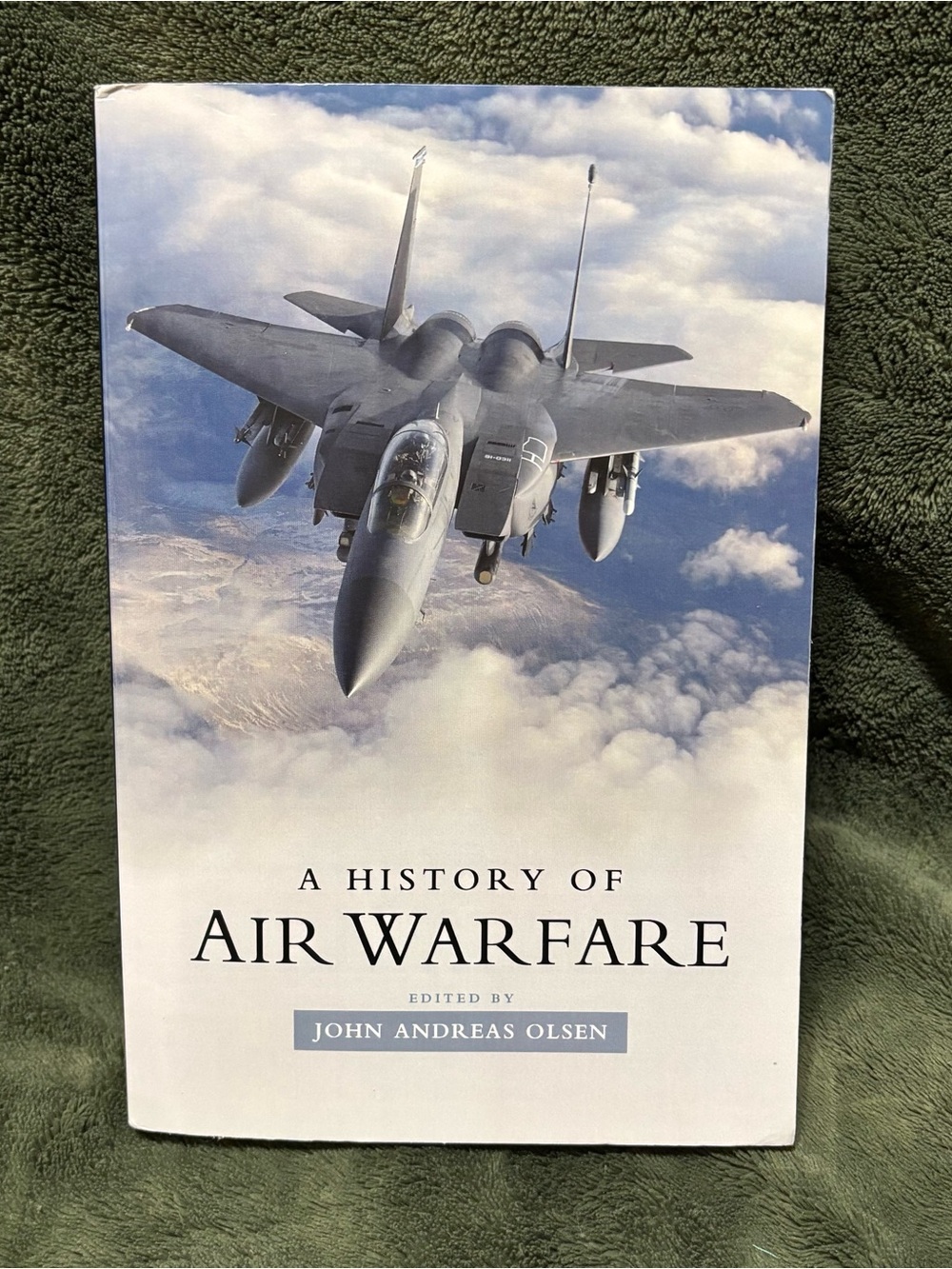 A History of Air Warfare John Andreas Olsen 2010 First Edition Military History